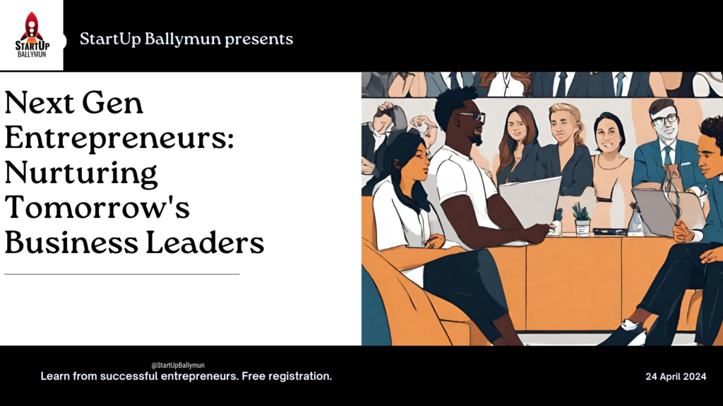 Next Gen Entrepreneurs: Nurtuting Tomorrow's Business Leaders